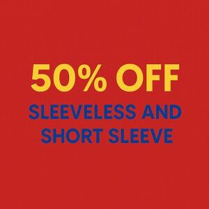 50% off sleeveless and short sleeve accepted